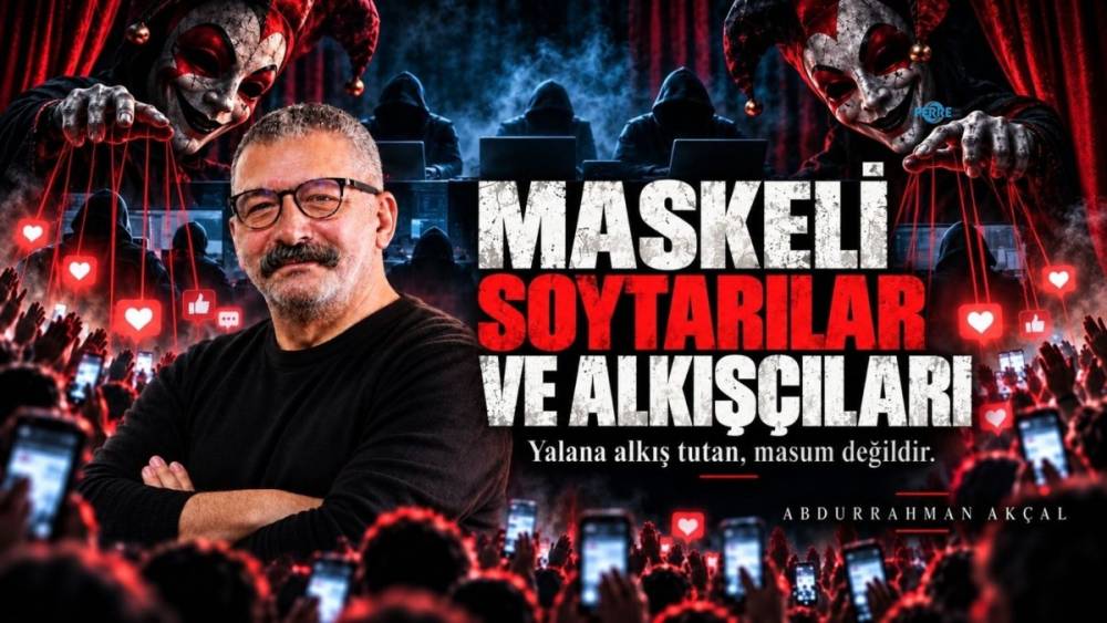 Abdurrahman Ak&ccedil;al: &lsquo;Maskeli soytarının b&uuml;t&uuml;n saltanatı, sizin verdiğiniz ilgiden ibaret&rsquo; 
